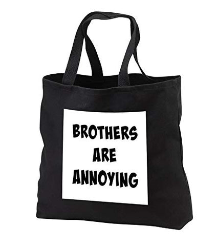 Carrie Merchant 3drose Quote - Image of Brothers are Annoying - Tote Bags - Black Tote Bag 14w x