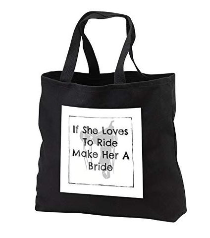 Carrie Merchant 3drose quote - Image of If She Loves To Ride Make Her A Bride - Tote Bags - Black