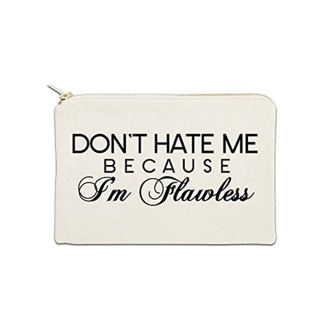 Don't Hate Me Because I'm Flawless 12 oz Cosmetic Makeup Cotton Canvas Bag - (Natural Canvas)
