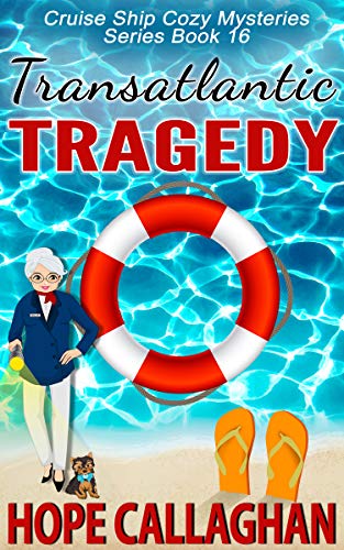 Transatlantic Tragedy: A Cruise Ship Mystery (Cruise Ship Christian Cozy Mysteries Series Book 16)