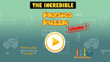 The incredible physics puzzle - Episode: 1